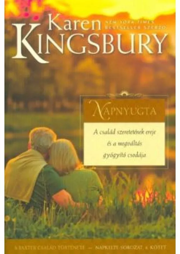 Karen Kingsbury - Napnyugta /A Baxter család története - Napkelte-sorozat 4.