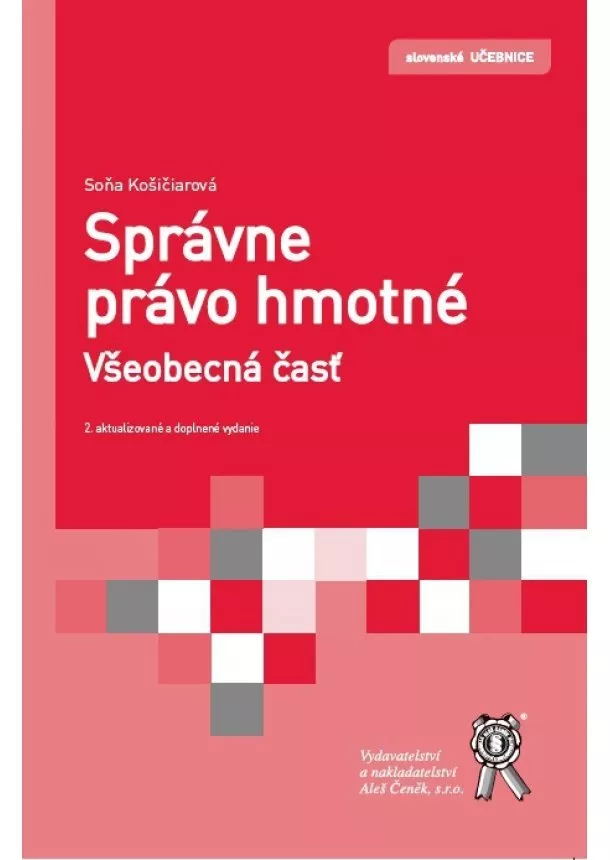 Soňa Košičiarová - Správne právo hmotné. Všeobecná časť - 2. aktualizované a doplnené vydanie