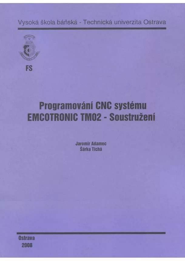 Jaromír Adamec, Šárka Tichá - Programování CNC systému EMCOTRONIC TM02 - Soustružení