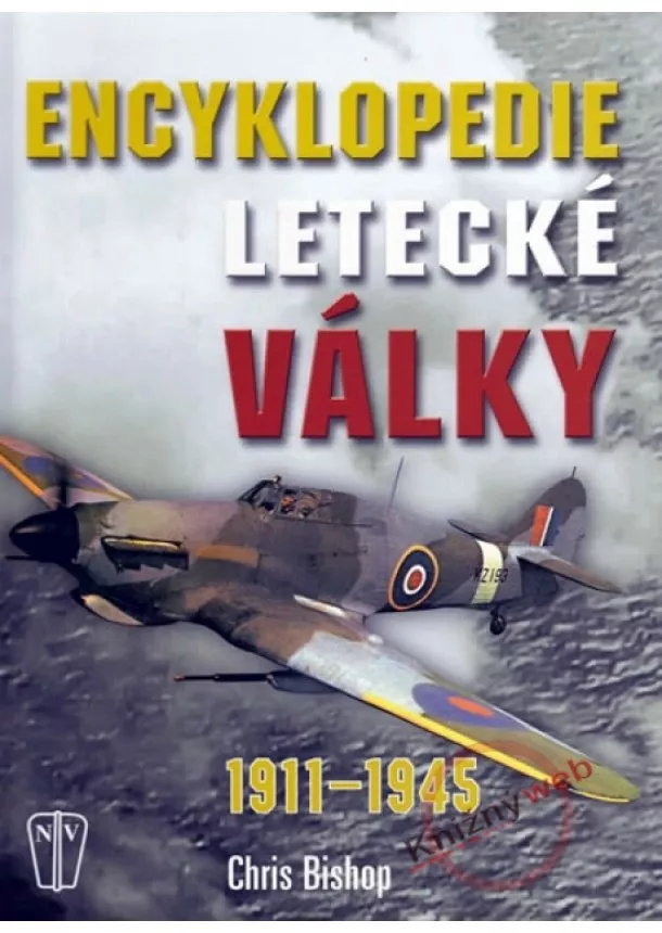 Chris Bishop - Encyklopedie letecké války 1911-1945