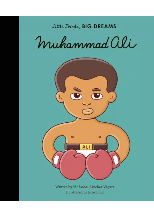 Maria Isabel Sanchez Vegara - Little People, Big Dreams: Mohammed Ali