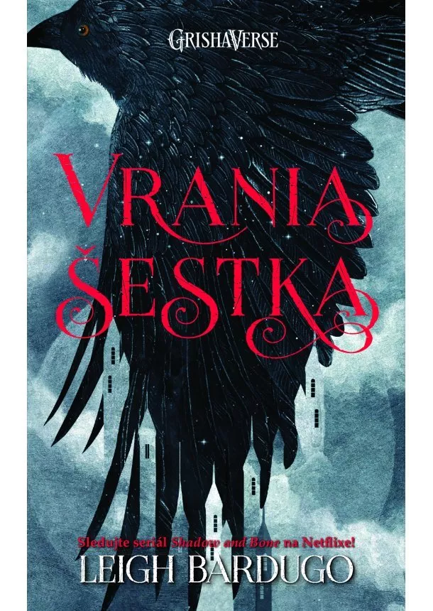 Leigh Bardugo - SET Vrania šestka (Vrania šestka, Kráľovstvo podvodníkov)