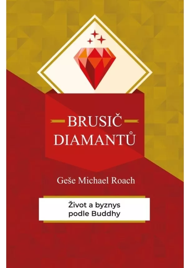 Geše Michael Roach - Brusič diamantů - Život a byznys podle Buddhy