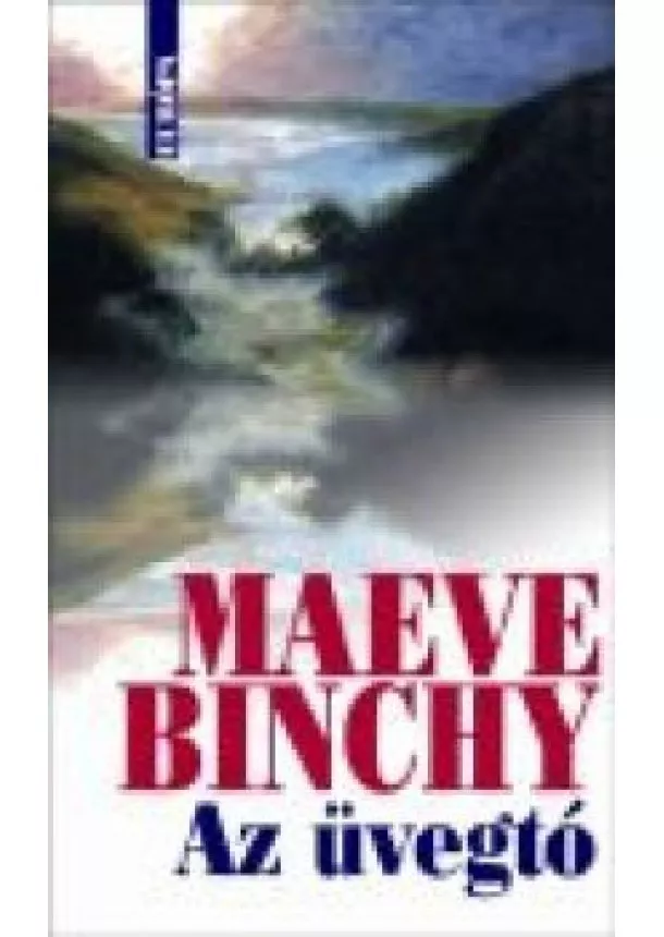 Maeve Binchy - AZ ÜVEGTÓ