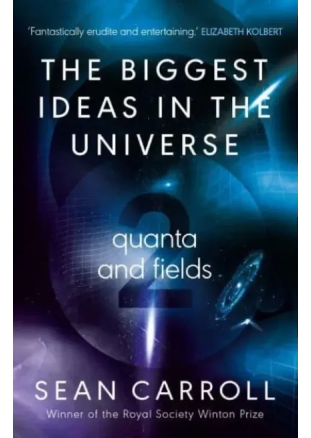 Sean Carroll - The Biggest Ideas in the Universe 2