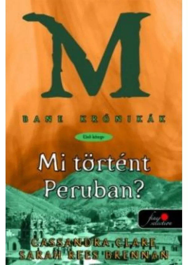 CASSANDRA CLARE - MAUREEN JOHNSON - MI TÖRTÉNT PERUBAN? - BANE KRÓNIKÁK 1.