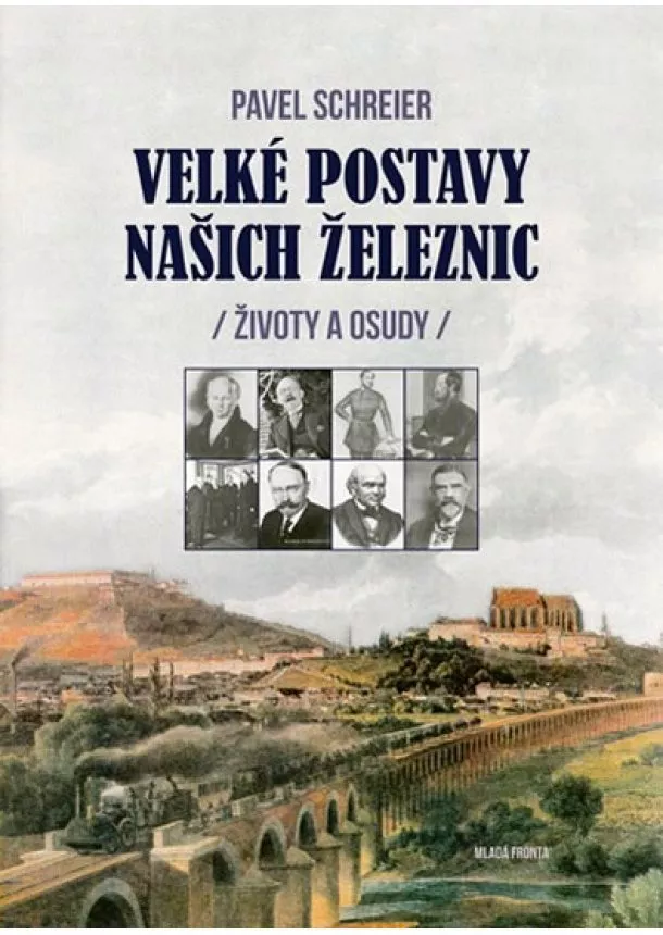 Pavel Schreier - Velké postavy naších železnic