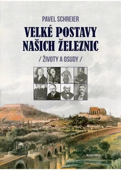 Velké postavy naších železnic