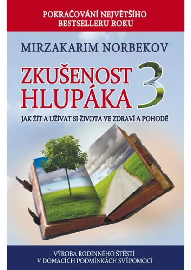 Mirzakarim Norbekov - Zkušenost hlupáka 3 - Jak žít a užívat si života ve zdraví a pohodě