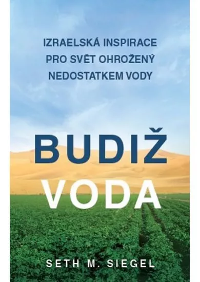 Budiž voda - Izraelská inspirace pro svět ohrožený nedostatkem vody