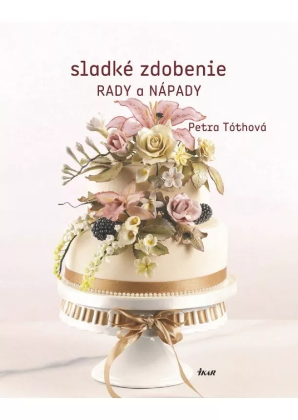 Petra Tóthová - Sladké zdobenie - Rady a nápady