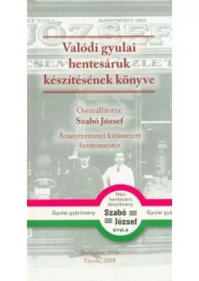 Valódi gyulai hentesáruk készítésének könyve