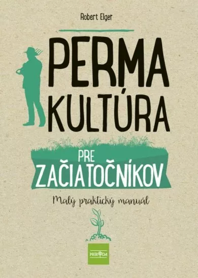 Permakultúra pre začiatočníkov - Malý praktický manuál