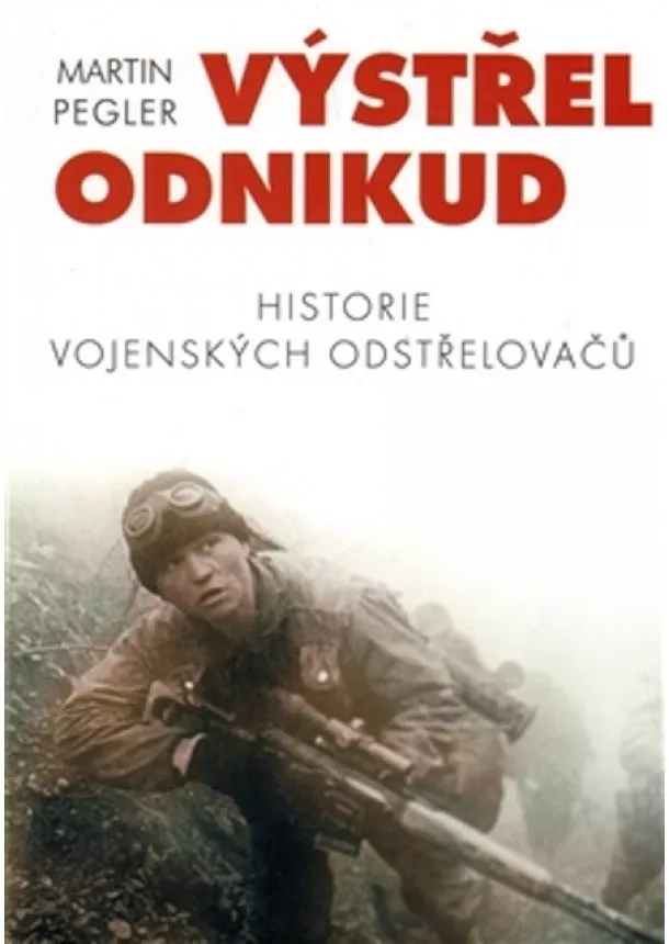 Martin Pegler - Výstřel odnikud - historie vojenských odstřelovačů