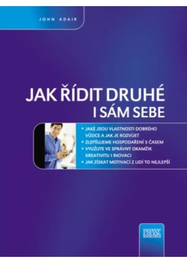 John Adair - Jak řídit druhé i sám sebe