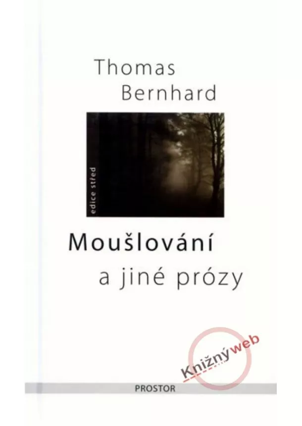 Thomas Bernhard - Moušlování a jiné prózy