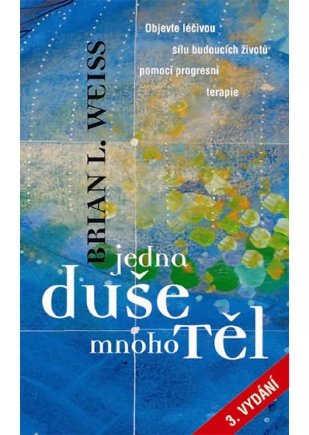 Weiss Brian L. - Jedna duše, mnoho těl - 3.vydání