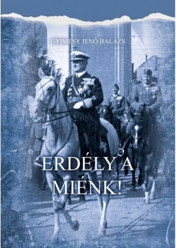 Gyimesi Jenő Balázs - Erdély a miénk!