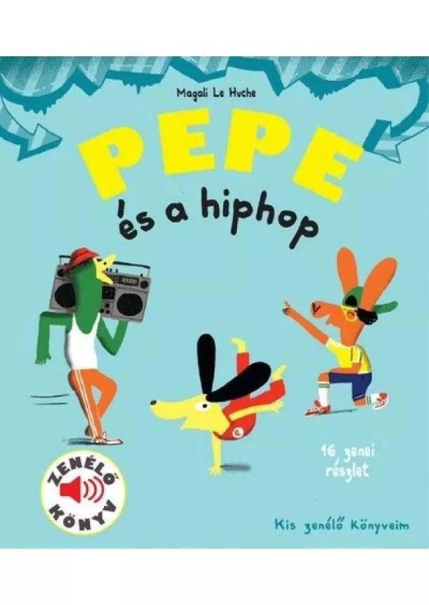 Magali Le Huche - Pepe és a hiphop - Fedezd fel Pepével a hiphop világát!