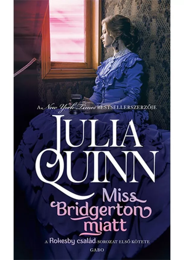 Julia Quinn - Miss Bridgerton miatt - Rokesby család 1. (új kiadás)