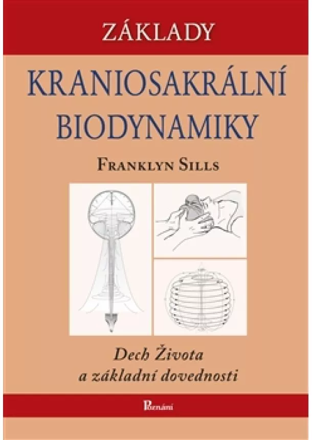 Franklyn Sills - Základy kraniosakrální biodynamiky - Dech Života a základní dovednosti. Díl první