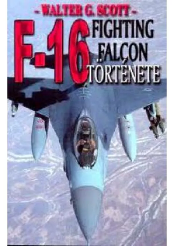 Walter G. Scott - Az F-16 fighting falcon története