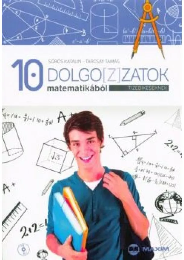 Sörös Katalin - Dolgo[z]zatok matematikából tizedikeseknek