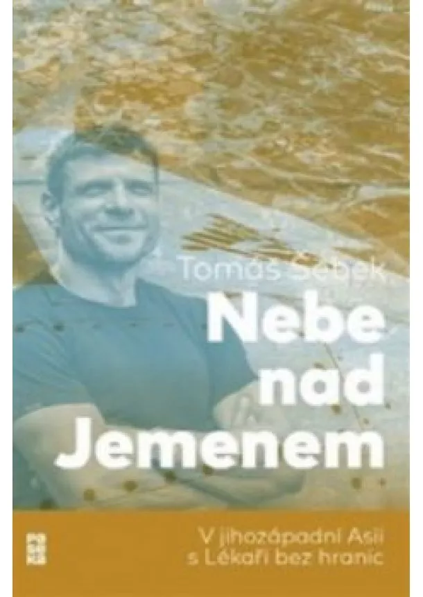 Tomáš Šebek - Nebe nad Jemenem - V jihozápadní Asii s lékaři bez hranic