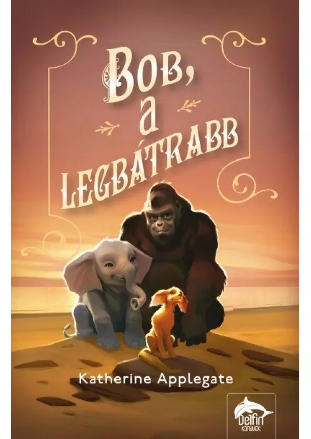 Katherine Applegate - Bob, a legbátrabb