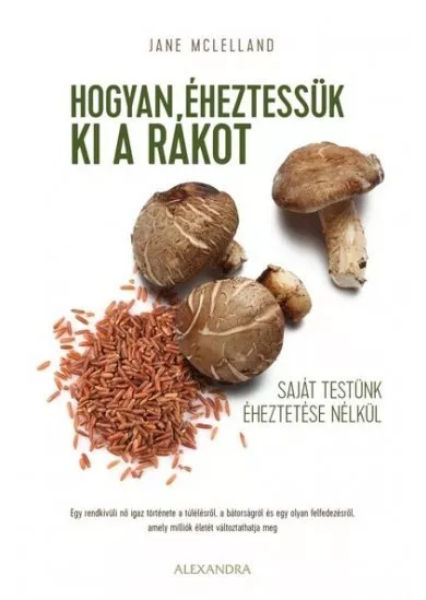 Hogyan éheztessük ki a rákot saját testünk kiéheztetése nélkül