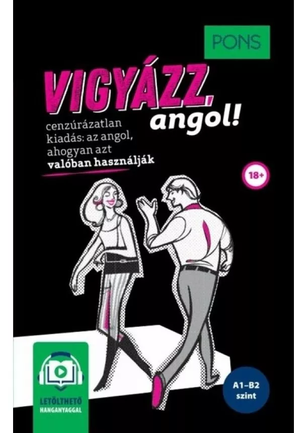 Claire Bell - PONS Vigyázz, angol! - online hanganyaggal - FIGYELEM! Nem véletlenül áll a címlapon, hogy „cenzúrázatlan kiadás”.