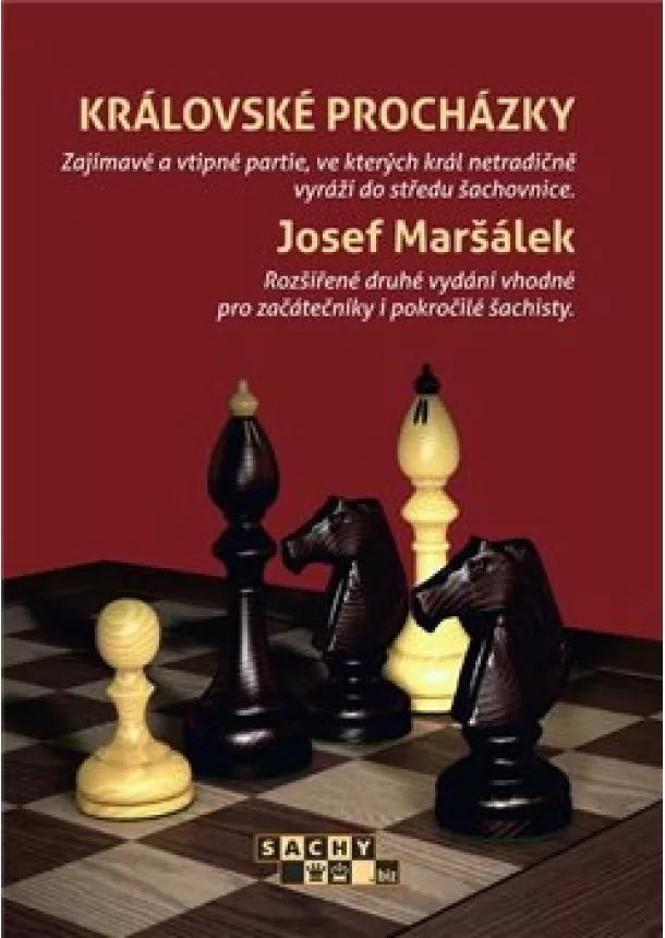 Josef Maršálek - Královské procházky - Zajímavé a vtipné partie, ve kterých král netradičně vyráží do středu šachovnice