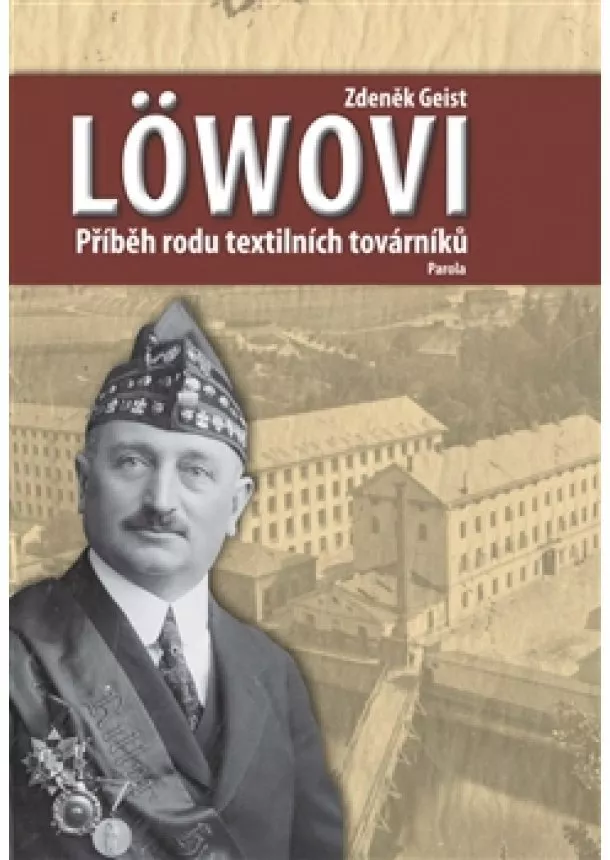 Zdeněk Geist - Löwovi - Příběh rodu textilních továrníků