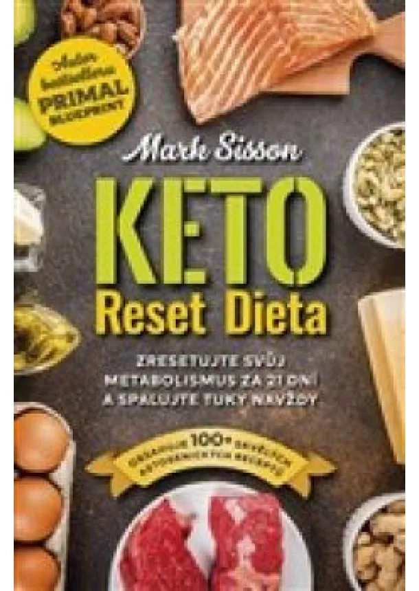 Mark Sisson - Keto Reset Dieta -  Zresetujte svůj metabolismus za 21 dní a spalujte tuky navždy