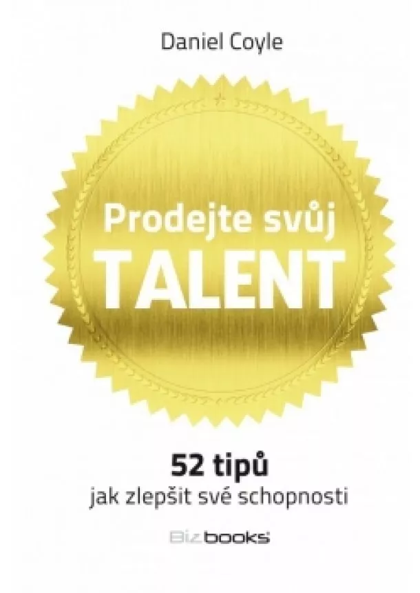 Daniel Coyle - Prodejte svůj talent