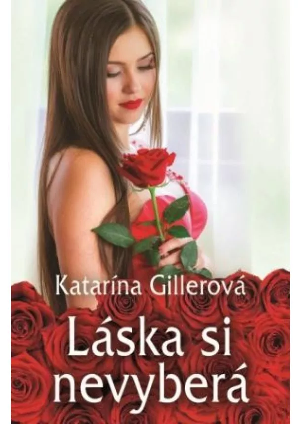 Katarína Gillerová - Láska si nevyberá