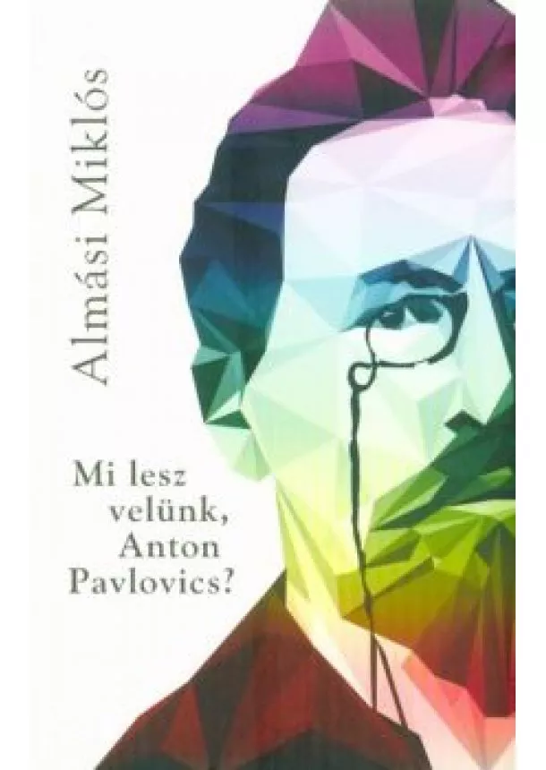 Almási Miklós - Mi lesz velünk, Anton Pavlovics?