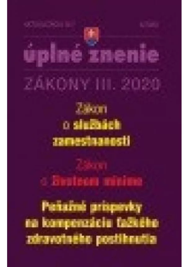 kolektiv - Zákony 2020 III aktualizácia III 7- Zákon o službách zamestnanosti, Zákon o životnom minime, Zákon o peňažných príspevkoch na kompenzáciu ťažkého zdravotného postihnutia