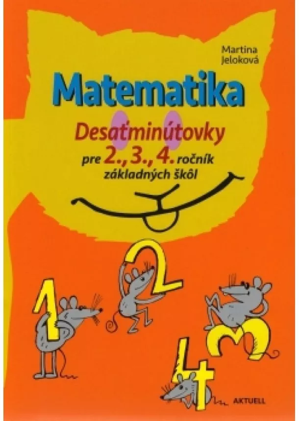 Martina Jeloková - Matematika, Desaťminútovky pre 2., 3., 4. ročník základných škôl