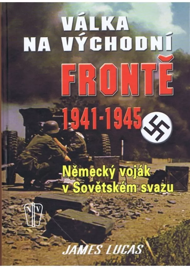 James Lucas - Válka na východní frontě 1941-1945