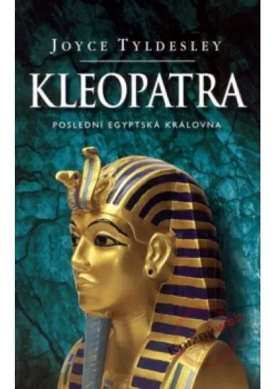 Kleopatra - Poslední egyptská královna