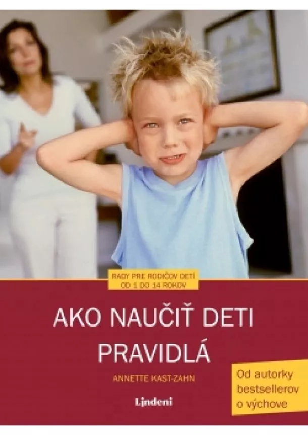 Annette Kast-Zahn - Ako naučiť deti pravidlá