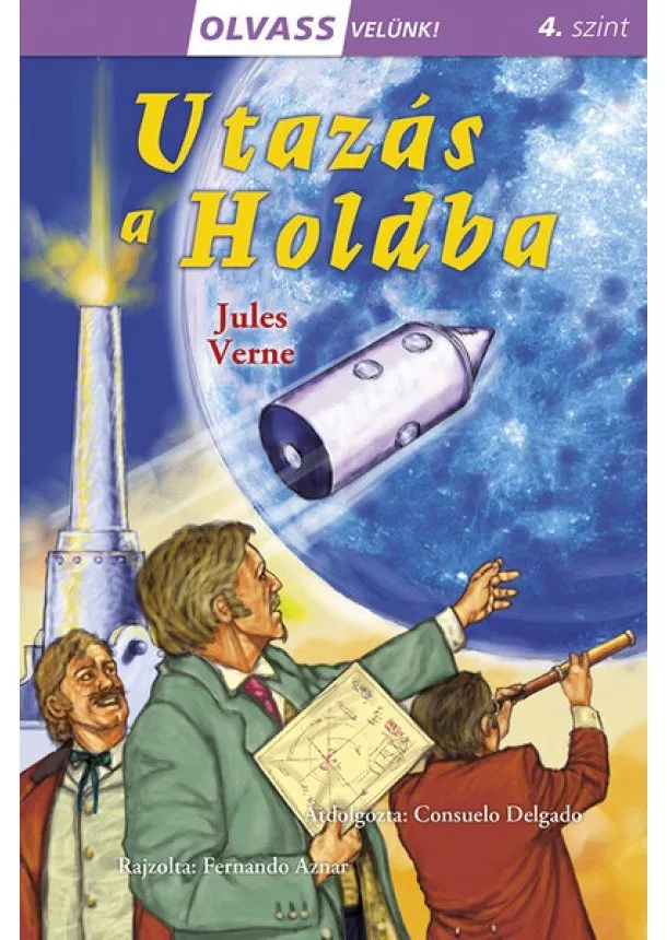 Jules Verne - Utazás a Holdba - Olvass velünk! (4. szint)