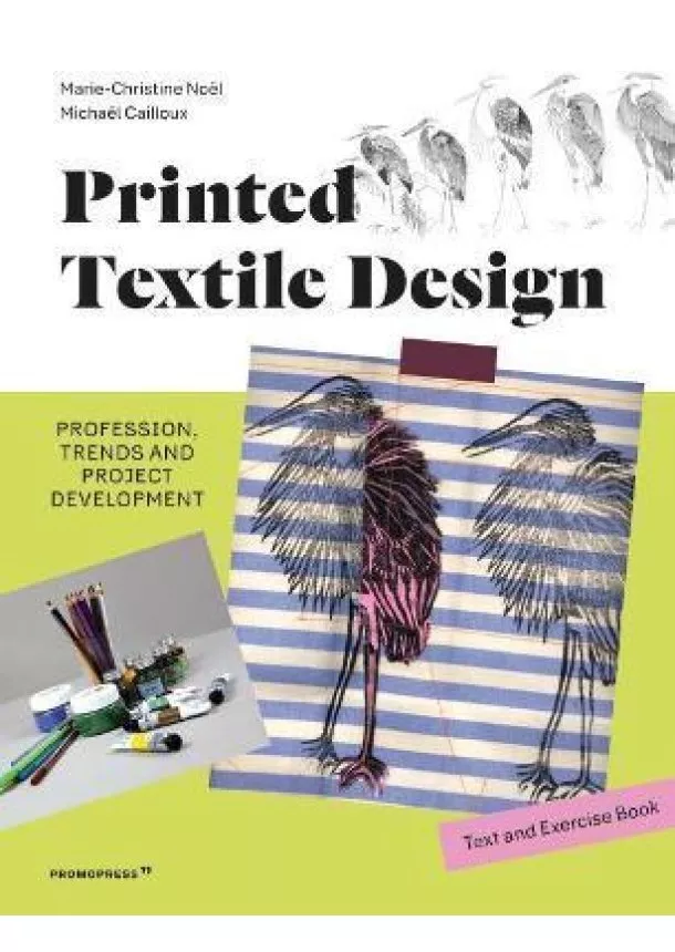 Marie-Christine Noel, Michael Cailloux - Printed Textile Design: Profession, Trends and Project Development