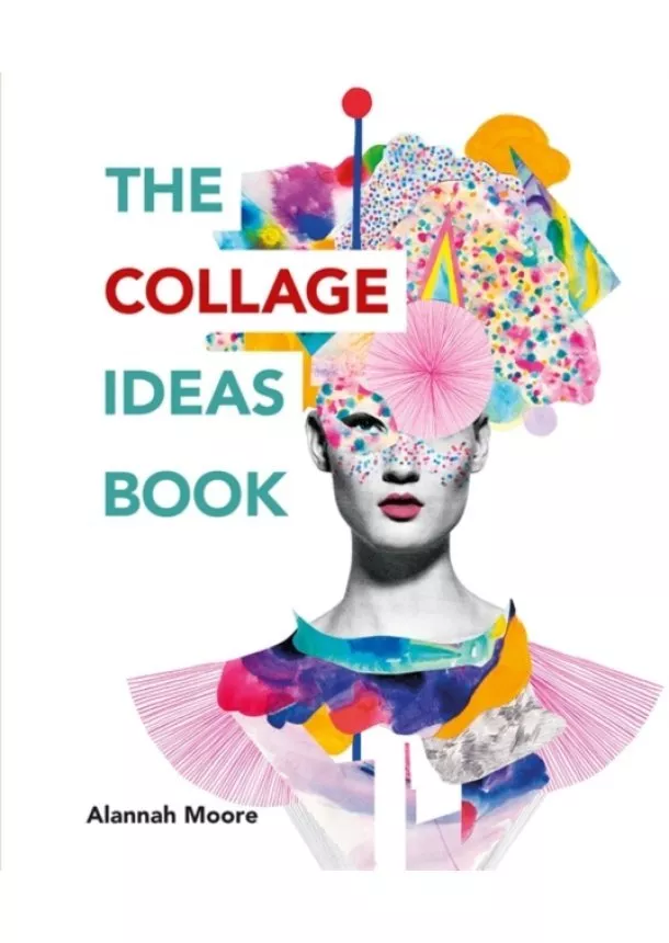 Alannah Moore - The Collage Ideas Book