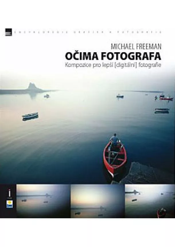 Michael Freeman - Očima fotografa - Kompozice pro lepší digitální fotografie