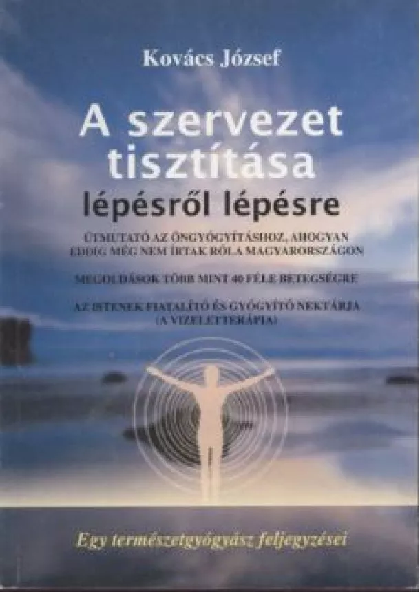 KOVÁCS JÓZSEF - A SZERVEZET TISZTÍTÁSA LÉPÉSRŐL LÉPÉSRE