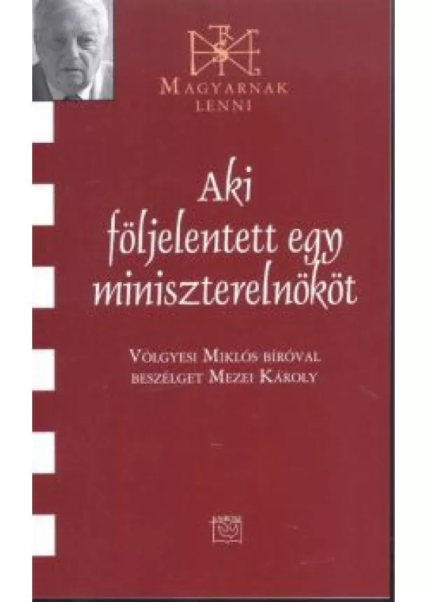 MEZEI KÁROLY - AKI FÖLJELENTETT EGY MINISZTERELNÖKÖT