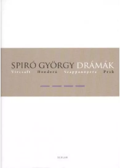 Drámák IV. - Vircsaft, honderű, szappanopera, prah /Spiró György