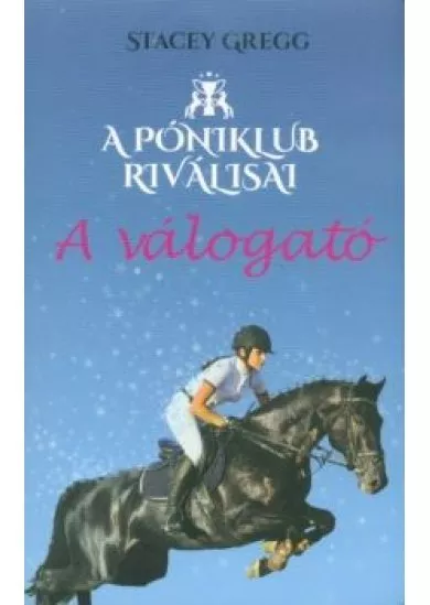 A válogató - A Póniklub riválisai 1.